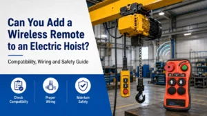 Can You Add a Wireless Remoteto an Electric Hoist